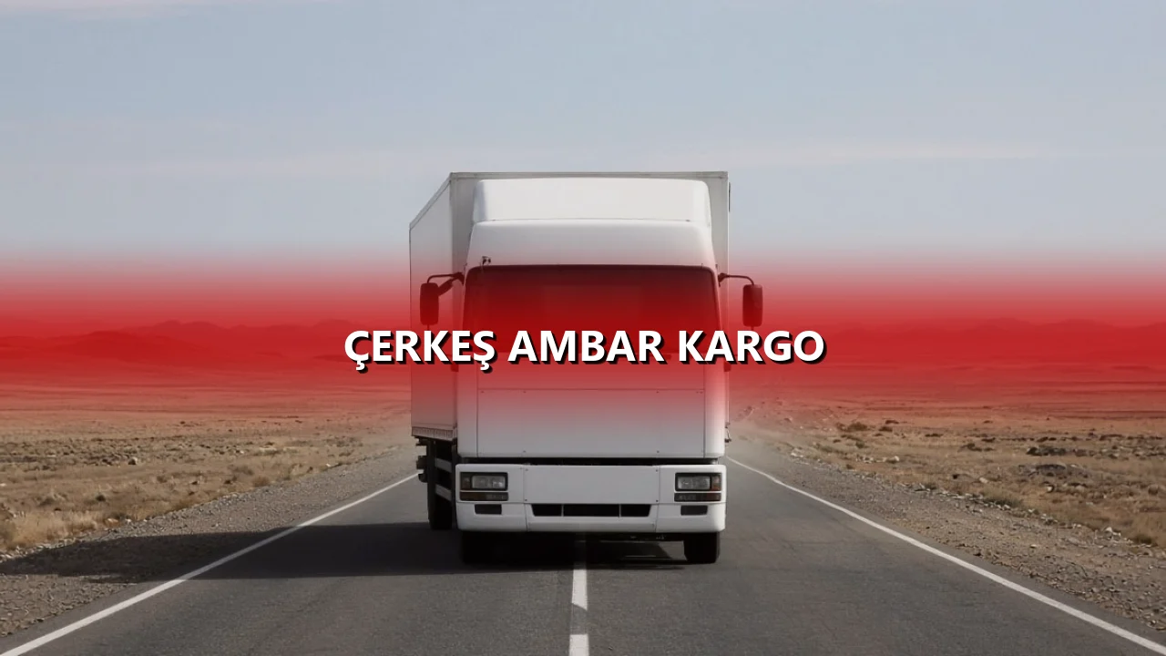 Çerkeş Ambar Kargo